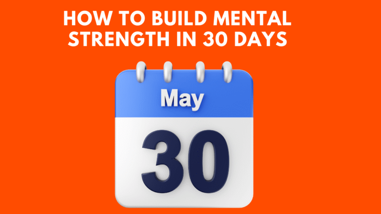 How to Build Mental Strength in 30 Days